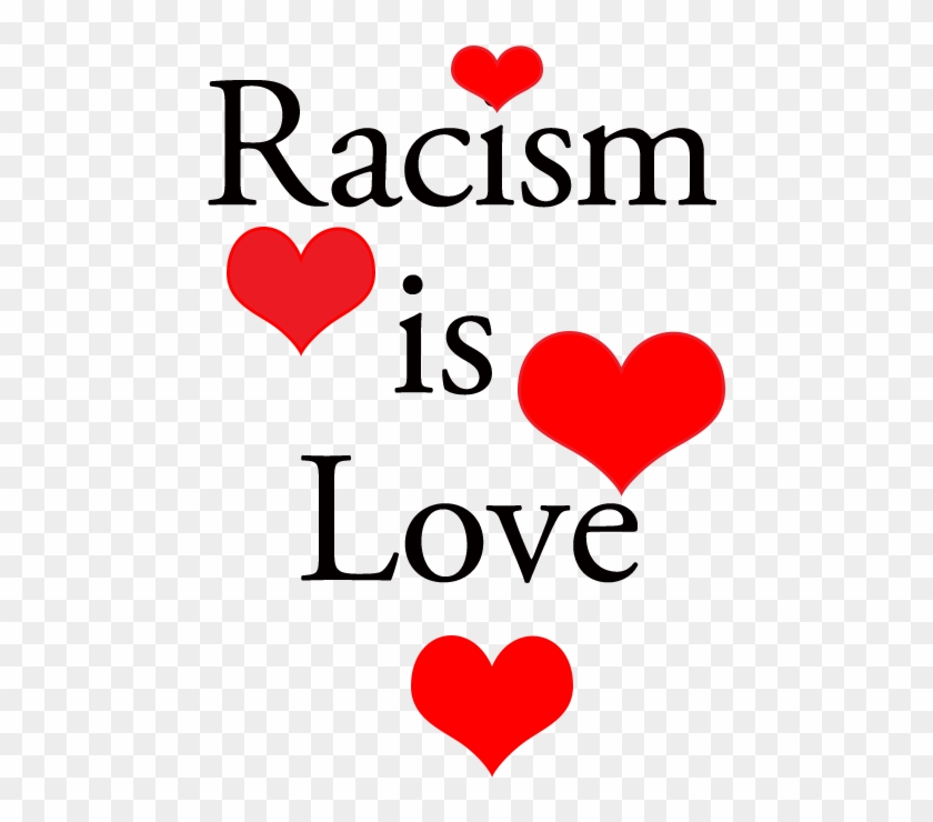 35kib, 471x693, Racism Is Love - 35kib, 471x693, Racism Is Love #1514642