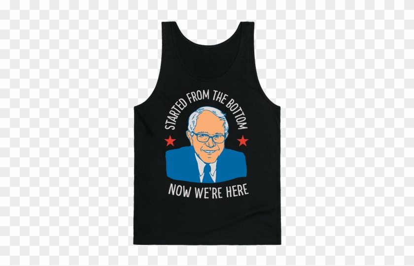Started From The Bottom Bernie Sanders - Started From The Bottom Bernie Sanders #1519855