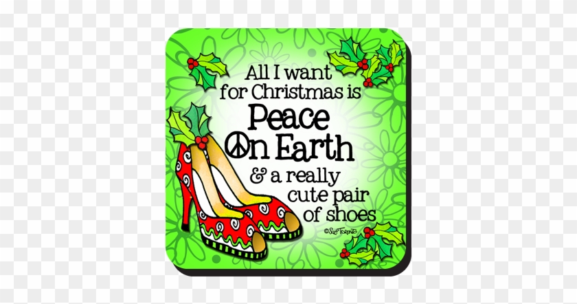 All I Want For Christmas Is Peace On Earth & A Really - All I Want For Christmas Is Peace On Earth & A Really #1524600