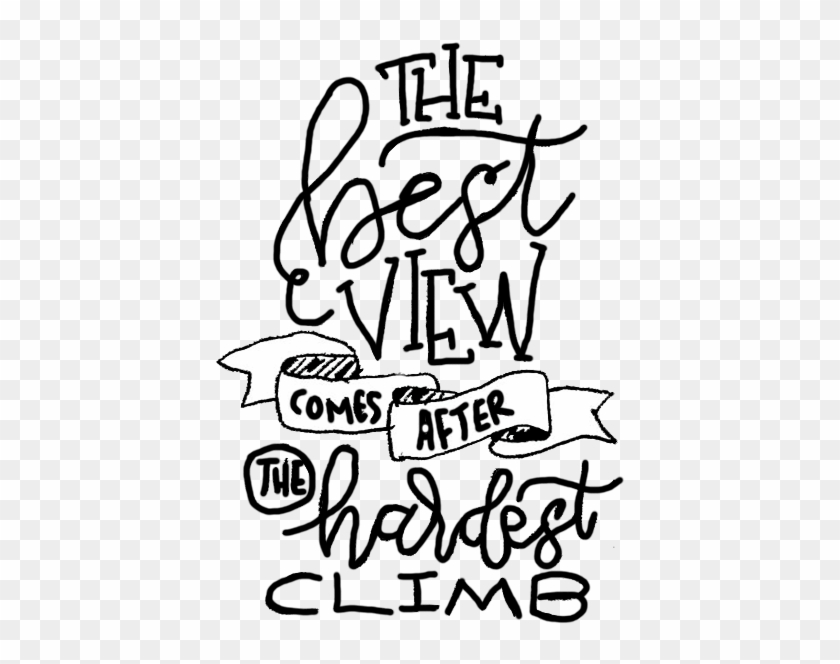 Inspirational Quote, "the Best View Comes After The - Inspirational Quote, "the Best View Comes After The #1528131