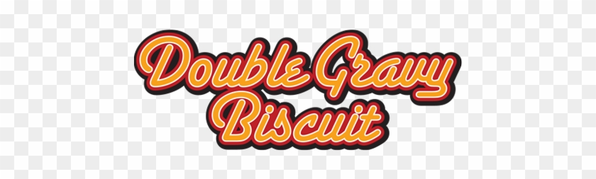 Double Gravy Biscuit - Double Gravy Biscuit #1528993