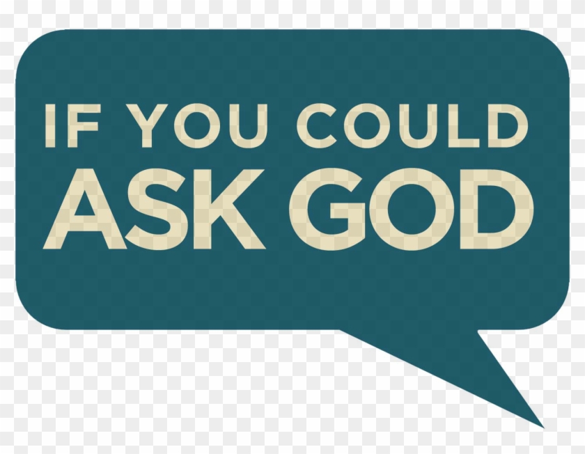 The If You Could Ask God Series Helpfully Looked At - The If You Could Ask God Series Helpfully Looked At #1536069