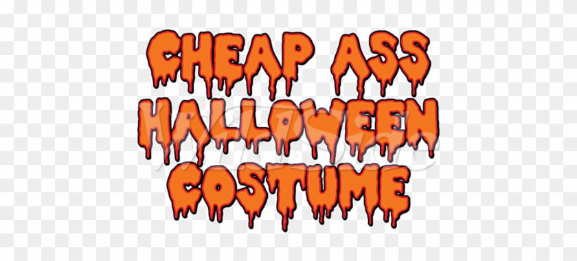 Cheap Ass Halloween Costume - Cheap Ass Halloween Costume #1536471