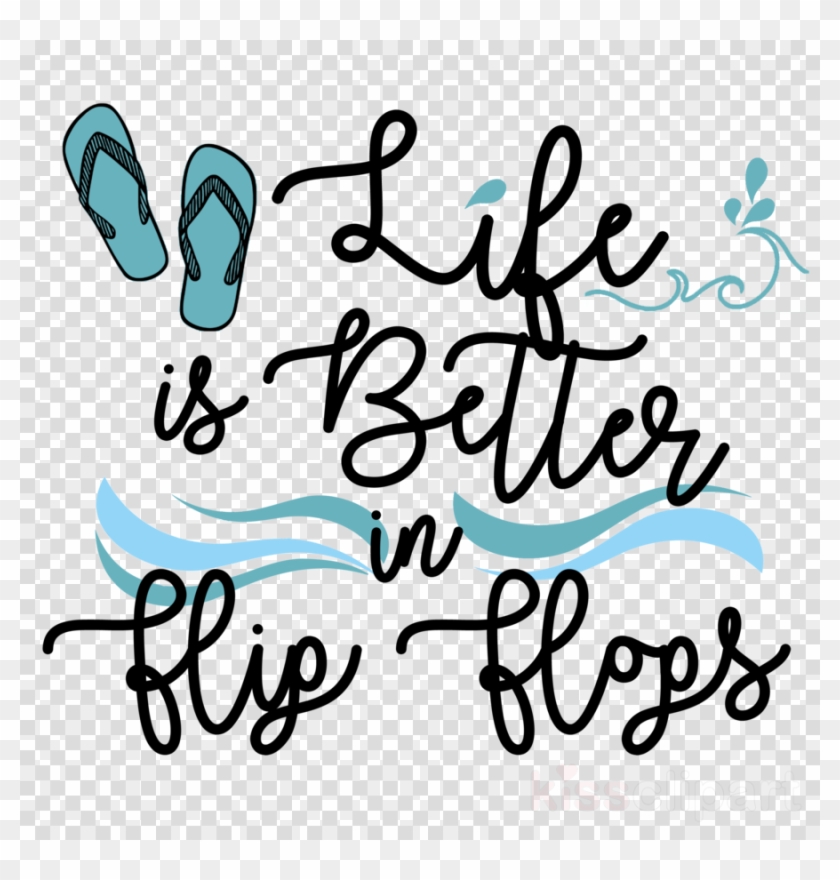 Life Is Better In Flip Flops Clipart Flip-flops Shoe - Life Is Better In Flip Flops Clipart Flip-flops Shoe #1551830