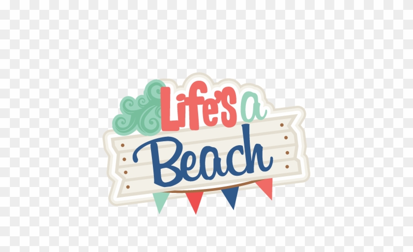 Life's A Beach Svg Scrapbook Title Beach Svg Cut Files - Life's A Beach Svg Scrapbook Title Beach Svg Cut Files #1572757