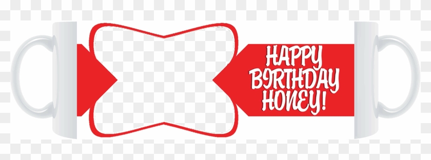 Happy Birthday Honey Personalised Mug By Uc - Happy Birthday Honey Personalised Mug By Uc #1576563