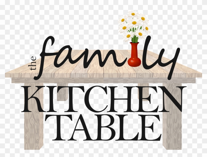 The Family Kitchen Table - The Family Kitchen Table #1579855
