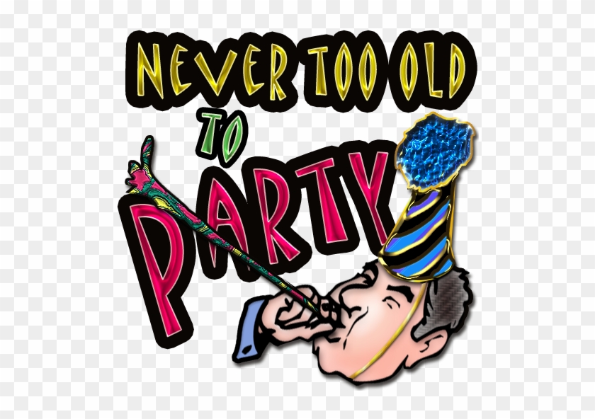 Never Too Old To Party - Party #246292