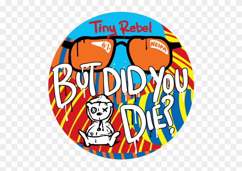 But Did You Die - Tiny Rebel Dirty Stop Out #1594124