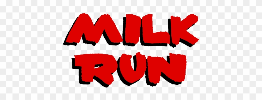 A Milk Run Is A Short Trip, Stopping In A Number Of - A Milk Run Is A Short Trip, Stopping In A Number Of #1601996