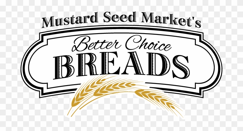 Mustard Seed Market's Better Choice Breads - Bakery Bread Logo Png #1602705