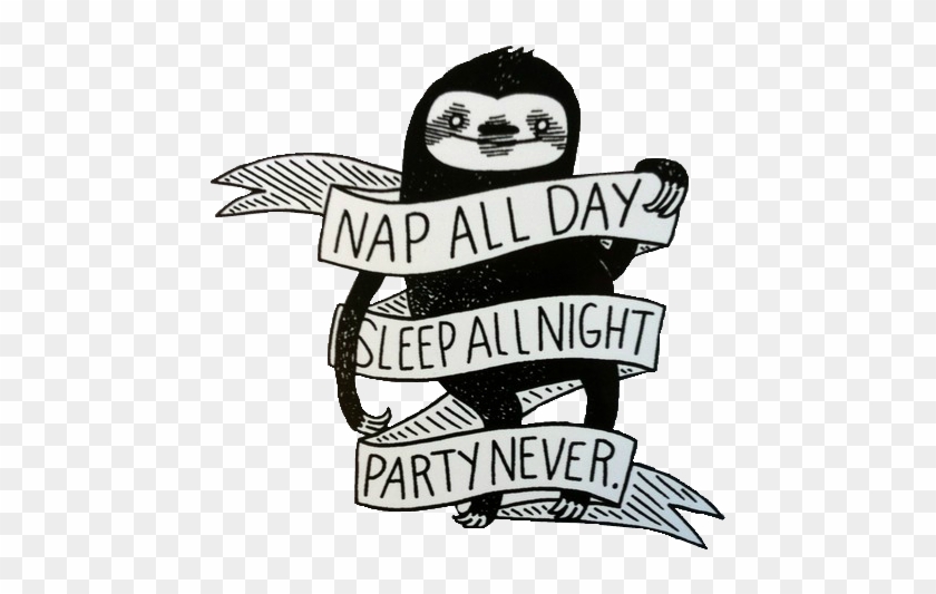 U003c Great Tattoo Idea For Me Lol - Nap All Day Sleep All Night Party Never Print #1606999