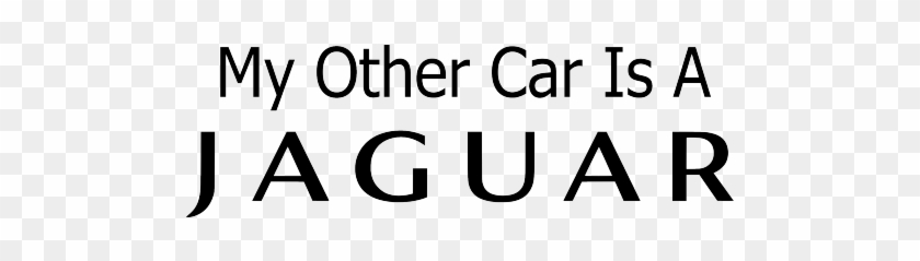My Other Car Is A Jaguar - Jaguar #1620977