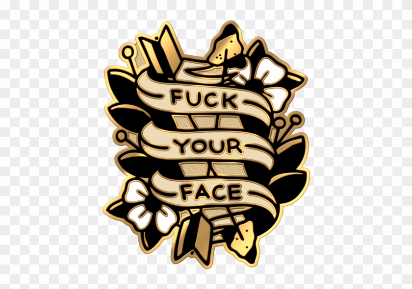 Fuck Your Face Pin - Illustration #1621253
