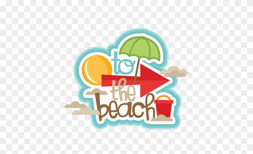 To The Beach Title Svg Scrapbook Cut File Cute Clipart - Beach #254296