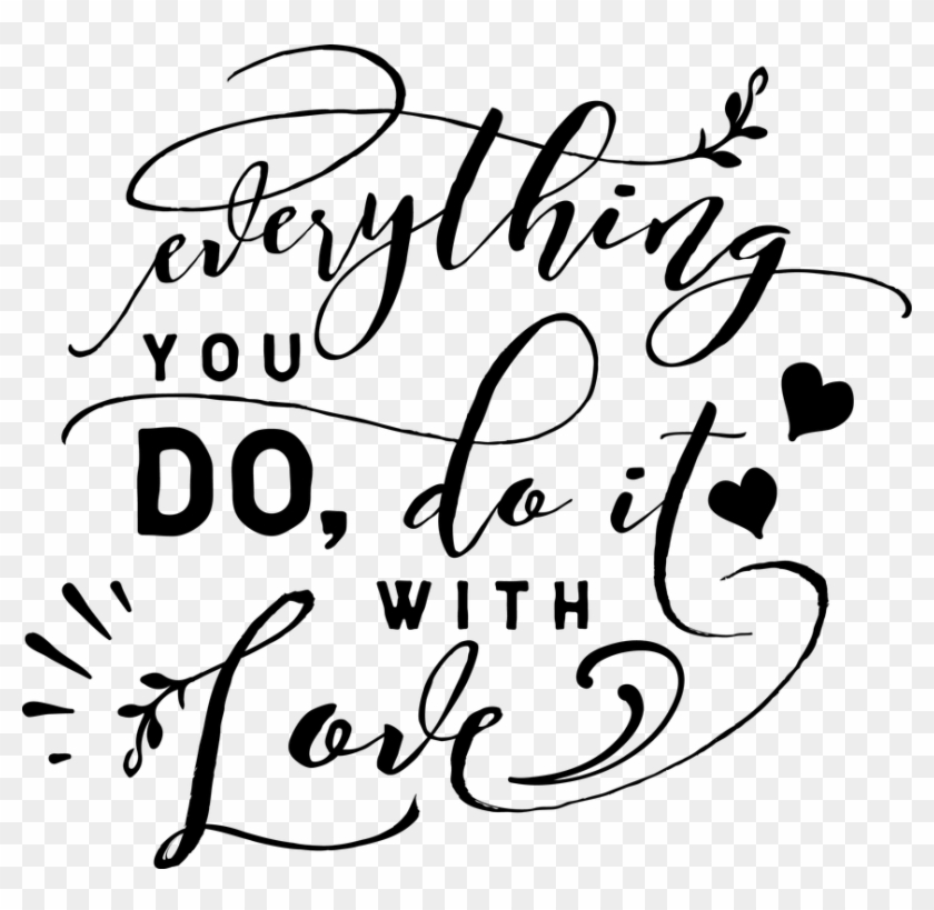 Everything You Do Whatever You Do Love Hearts Kiss - Everything You Do Do It With Love #1638167