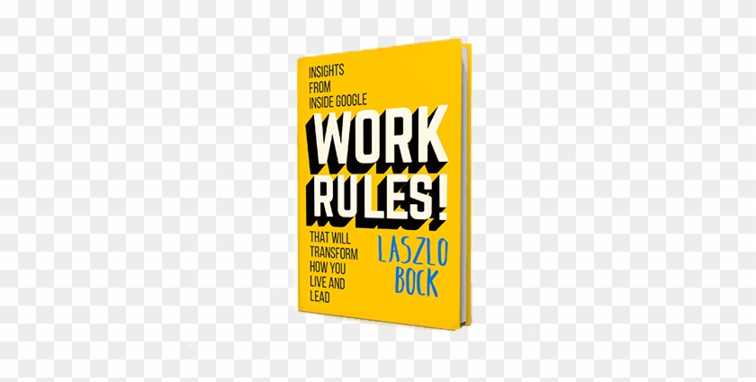 Work Rules A New Book From Google S Laszlo Bock Rh - Work Rules Laszlo Bock #1654931