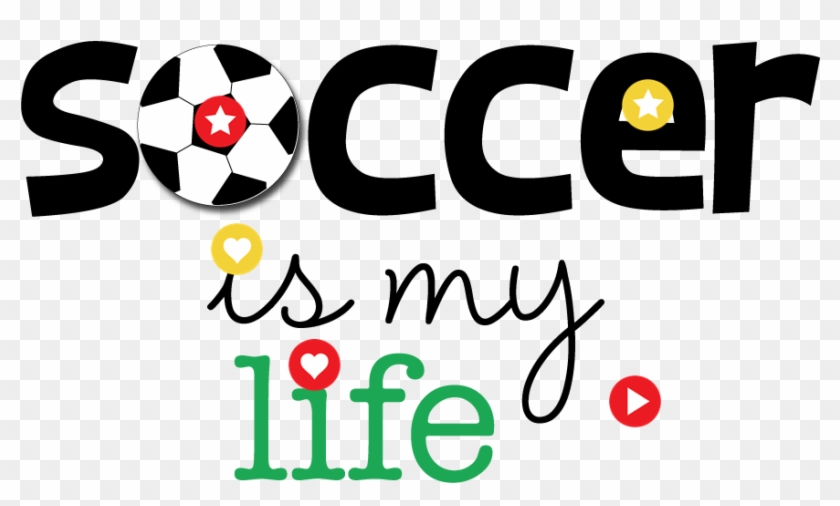 Soccer Girls Clipart - Soccer Is My Life #254878