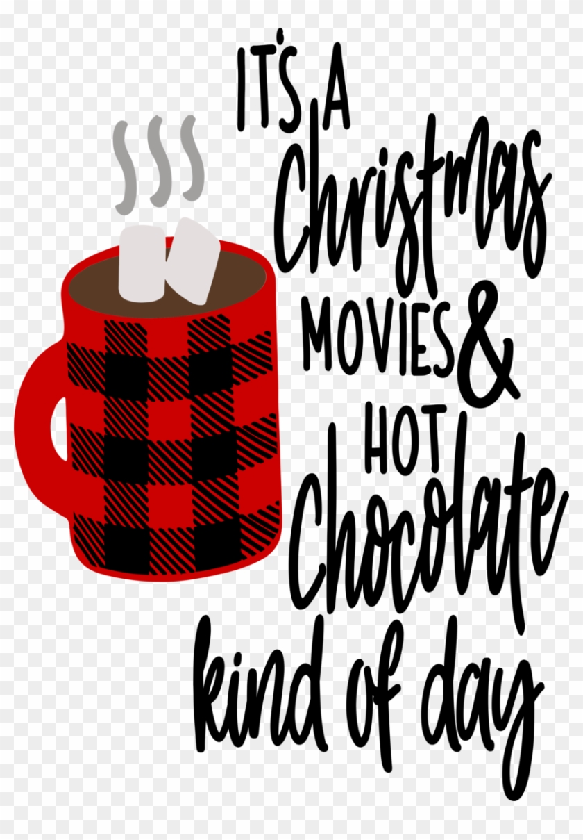 It's A Christmas Movie And Hot Chocolate Kinda Day #1656925
