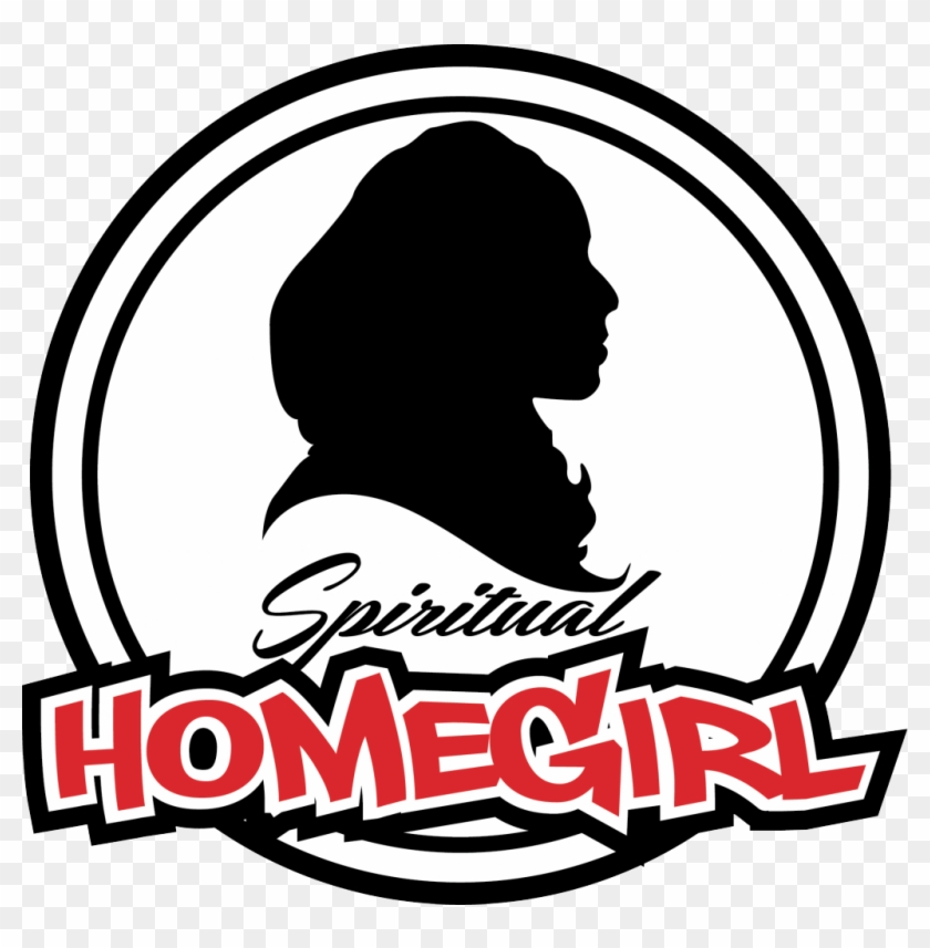 Spiritual Homegirl Spiritual Homegirl - Spiritual Homegirl Spiritual Homegirl #1680685