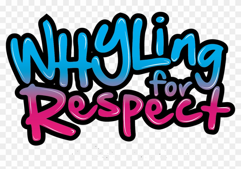 Whyling For Respect - Graphic Design #1689819