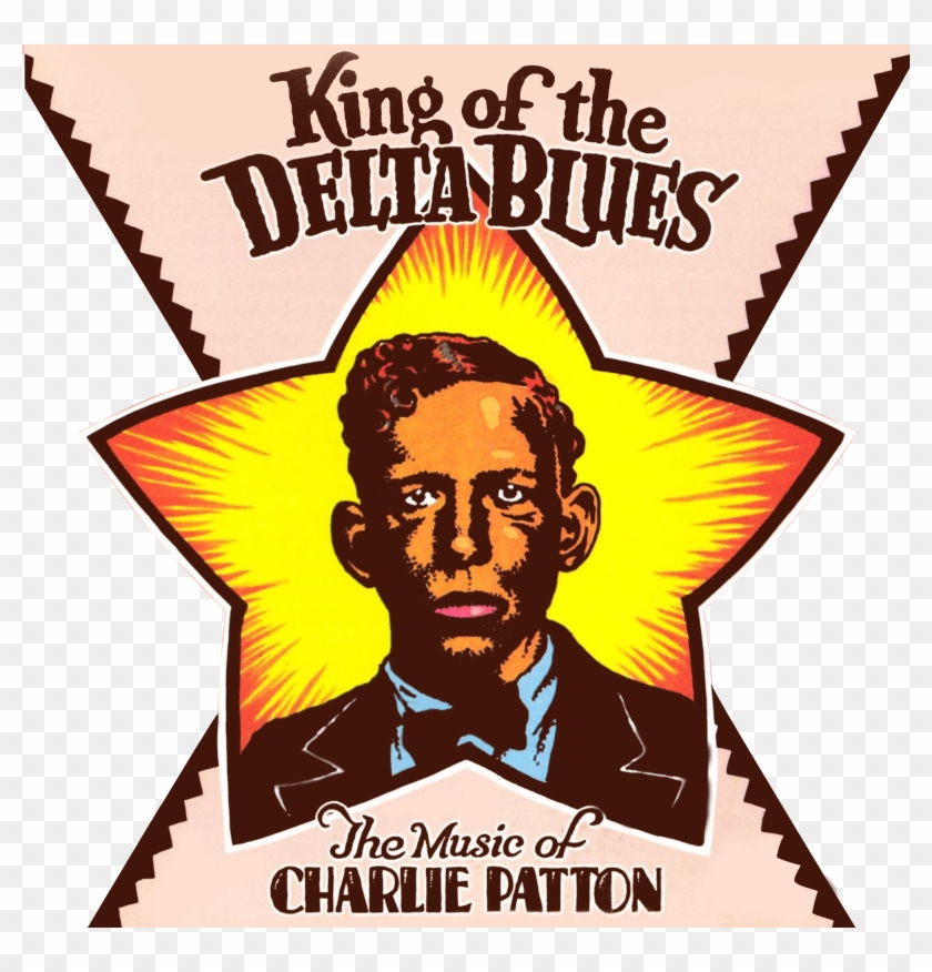 King Of The Delta Blues Album Covers, Blues Artists, - Charley Patton King Of The Delta Blues #1692887
