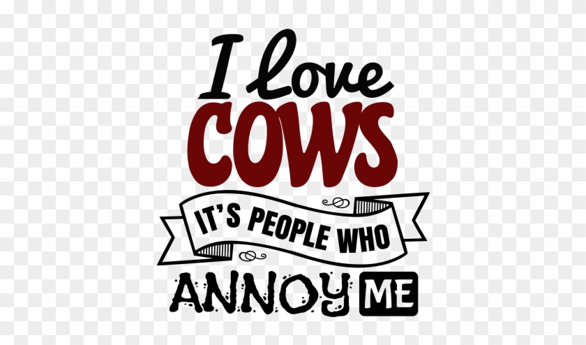 I Love Cows It's People Who Annoy - Love Cows #1712104