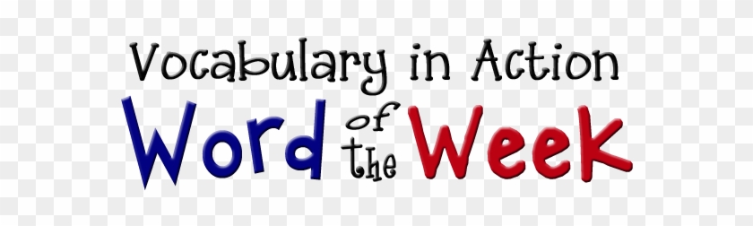 Vocabulary In Action Word Of The Week - Word Of The Week Png #1716854