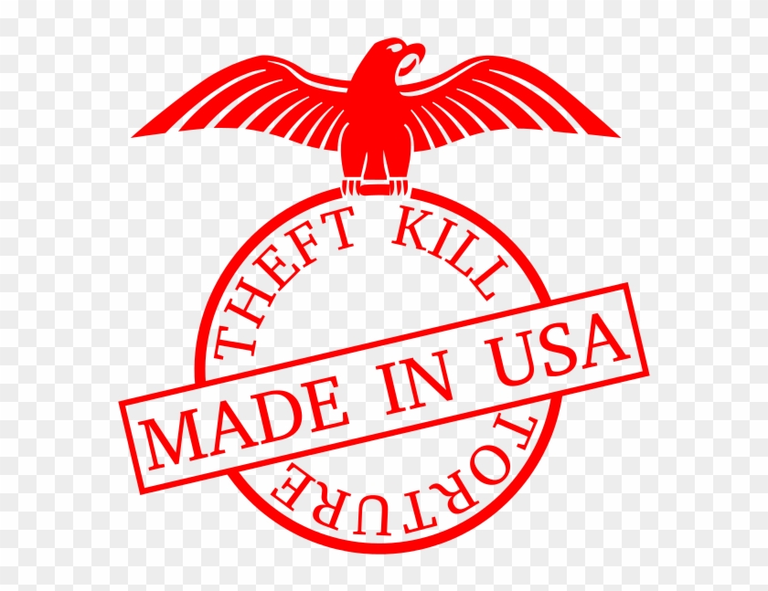 Made In Usa = Theft Kill Torture - In U. S. A. #1721012