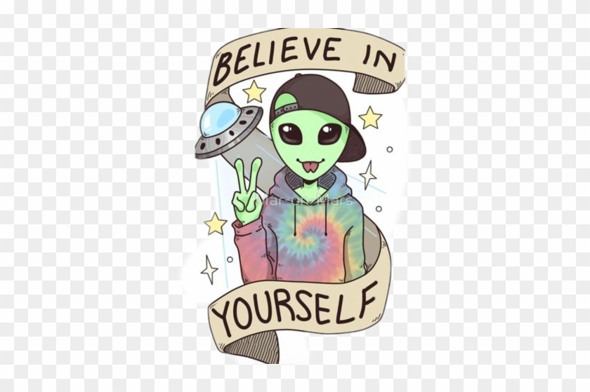 Believe In Yourself Alien #1727490