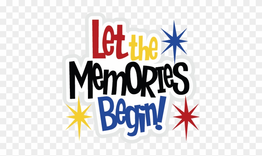 Let The Memories Begin Svg File For Scrapbooking Cute - Walk Down Memory Lane #263201