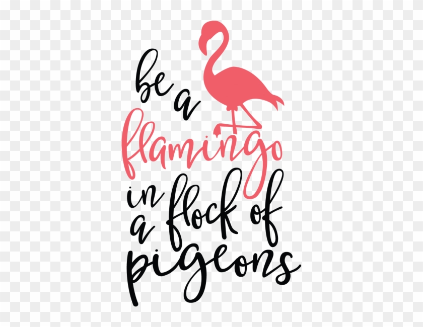 Be A Flamingo In A Flock Of Pigeons - Flamingo In A Flock Of Pigeons Svg #1741435