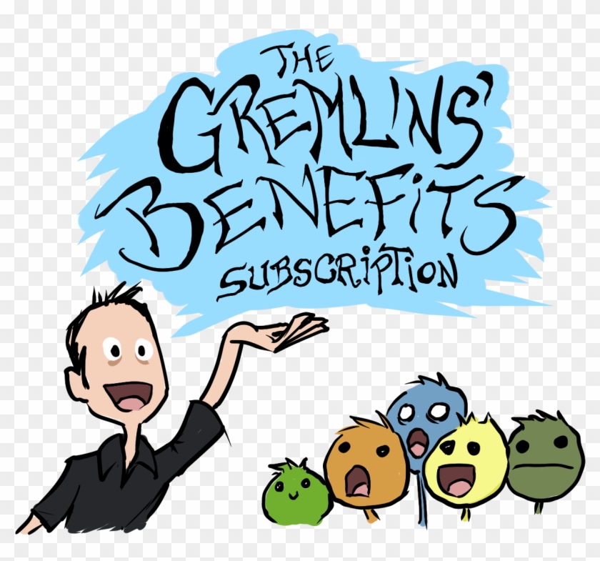 The Gremlin's Benefits Subscription - Cartoon #1754530