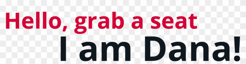 Hello, Grab A Seat, I Am Dana - Hello, Grab A Seat, I Am Dana #1763320