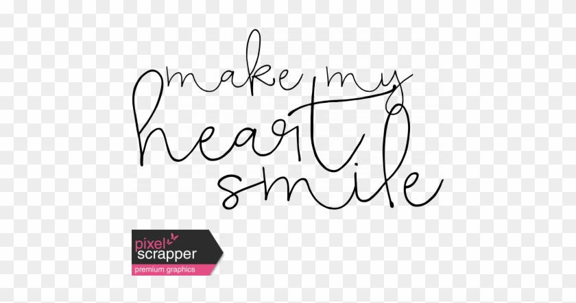 Make My Heart Smile Word Art Graphic By Marisa Lerin - Make My Heart Smile Word Art Graphic By Marisa Lerin #1766988