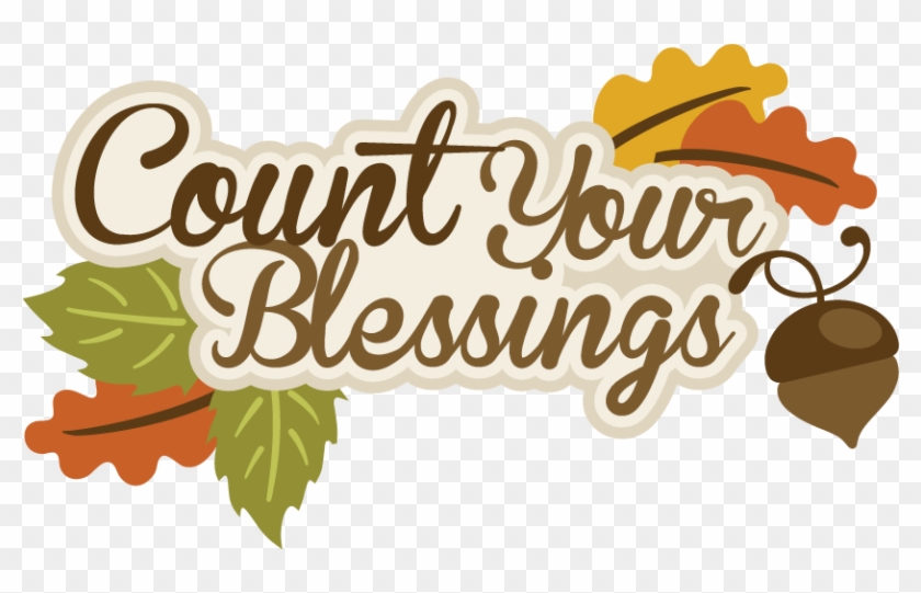 I Am Thankful That One Of The Biggest Problem In Our - Count Your Blessings Thanksgiving #268797