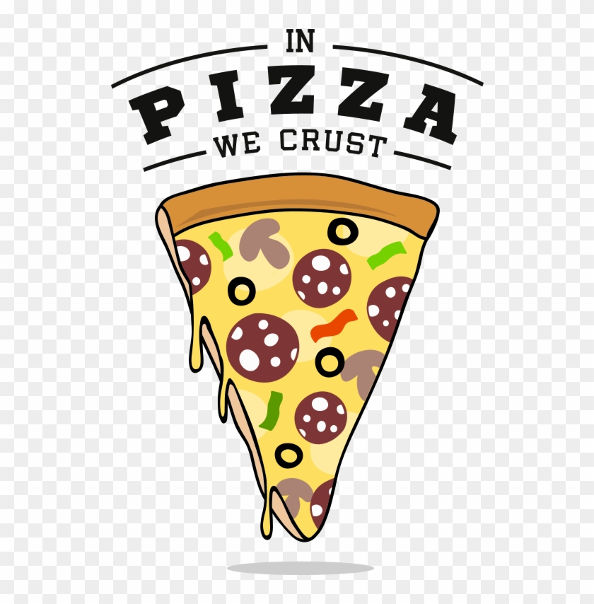 In Pizza We Crust Wall Decal Quote Eazywallz - Pizza We Crust Png #270532