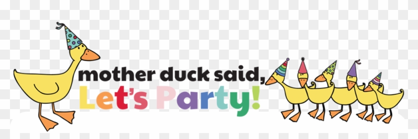 Mother Duck Said Let's Party Banner Image - Happy Birthday Mother Duck #301768