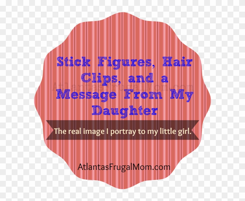 Stick Figures, Hair Clips, & A Message From My Daughter - Graphic Design #312648