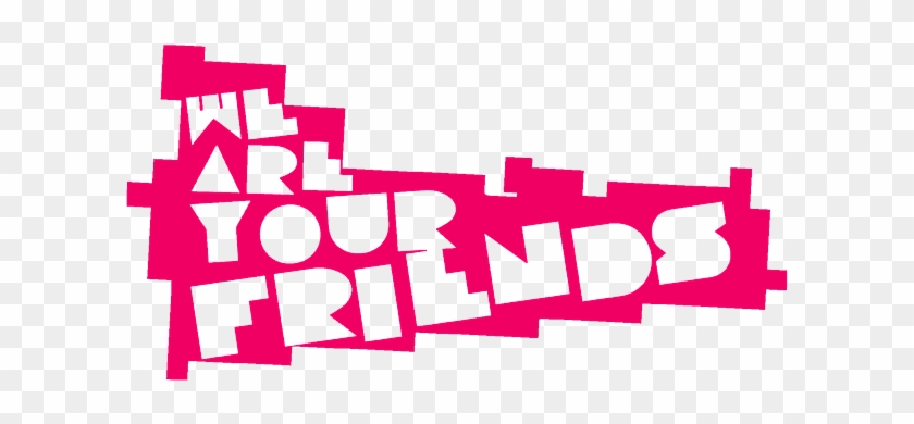 We Are Your Friends Logo - We Are Your Friends #350897