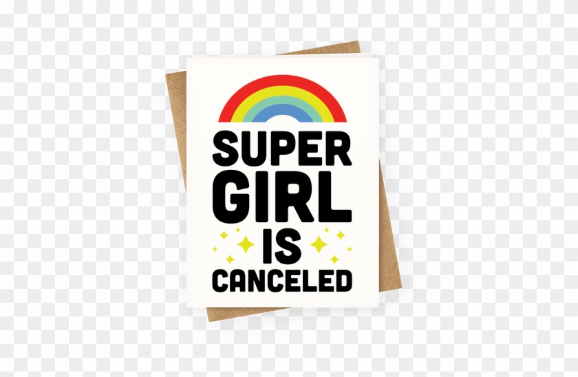 Supergirl Is Canceled Greeting Card - T-shirt #364626