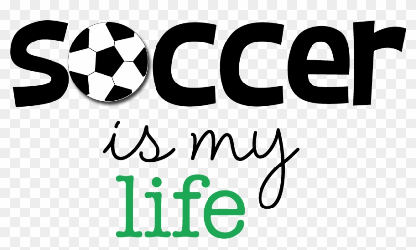Soccer Is Life - Love Soccer Clipart #364807