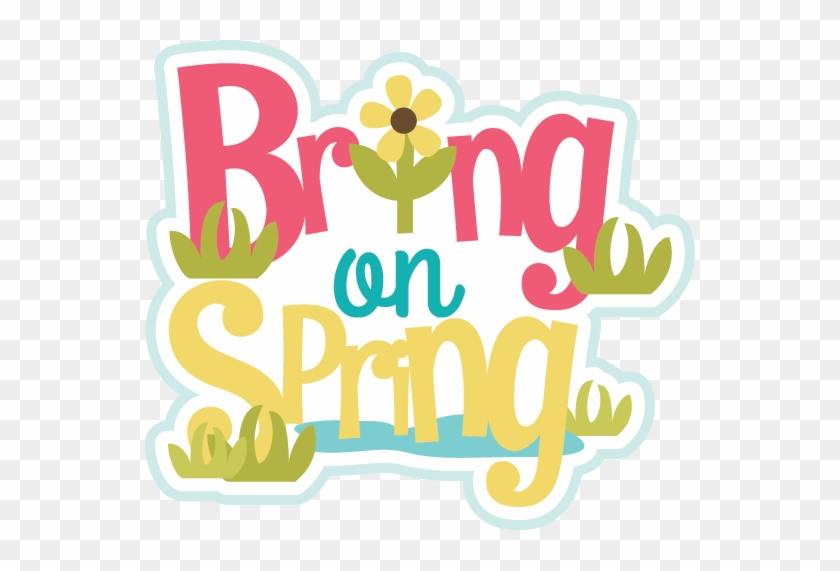 Bring On Spring Svg Scrapbook Title Spring Svg Files - Bring On Spring Time #365706