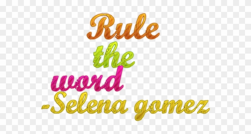 Rule The Word-selena Gomez Png By Michelleditions - Royal And Noble Ranks #369504