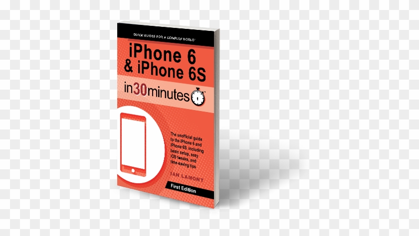 Iphone 6 And Iphone 6s Book - Iphone Basics In 30 Minutes: Iphone Basics In 30 Minutes #369683
