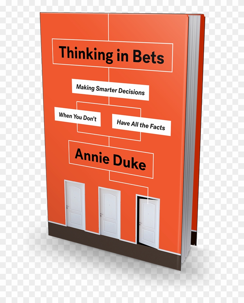 Thinking In Bets - Thinking In Bets: Making Smarter Decisions When You #369687