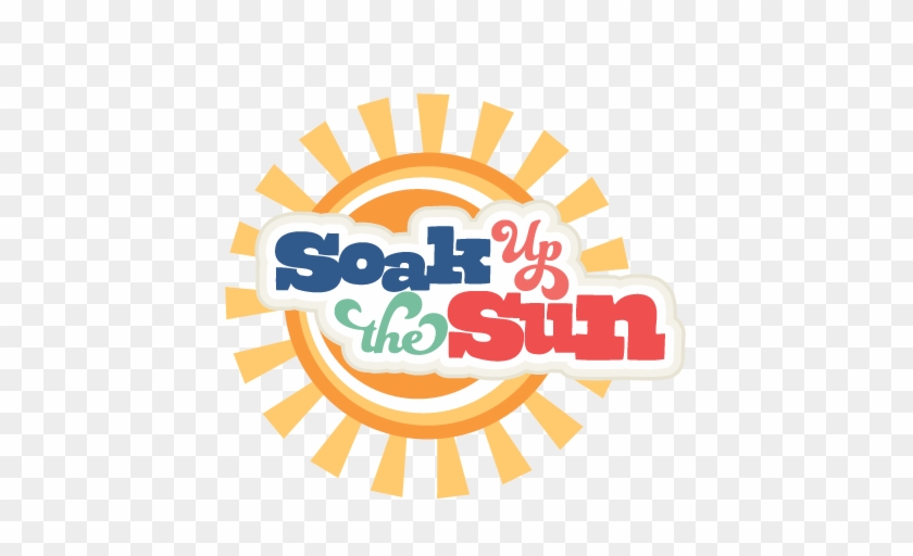 Soak Up The Sun Svg Scrapbook Title Beach Svg Scrapbook - Soak Up The Sun Quote #395696