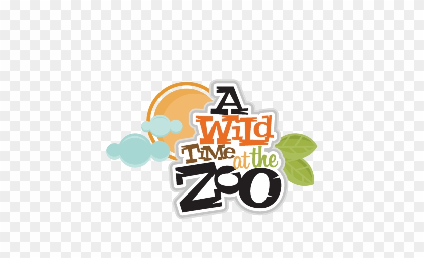 A Wild Time At The Zoo Scrapbook Svg Title Zoo Day - Zoo Scrapbook Freebie #399005