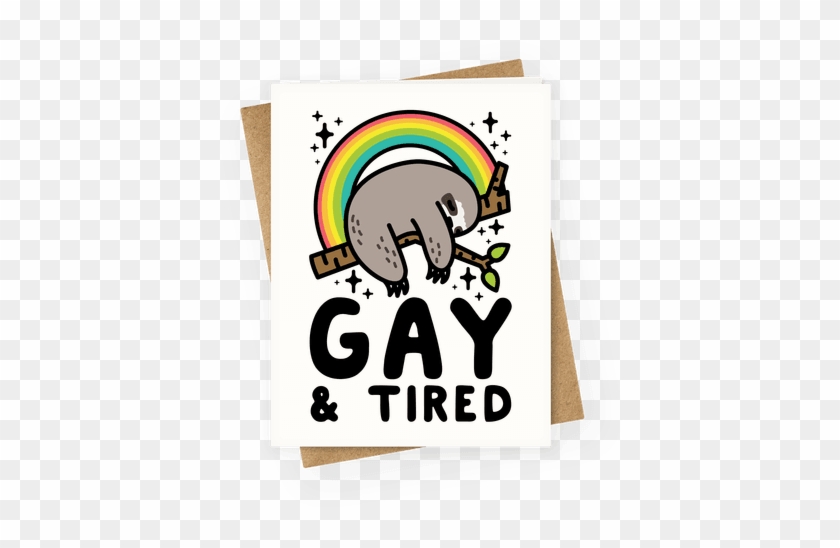 Gay And Tired Sloth Greeting Card - T-shirt #407880
