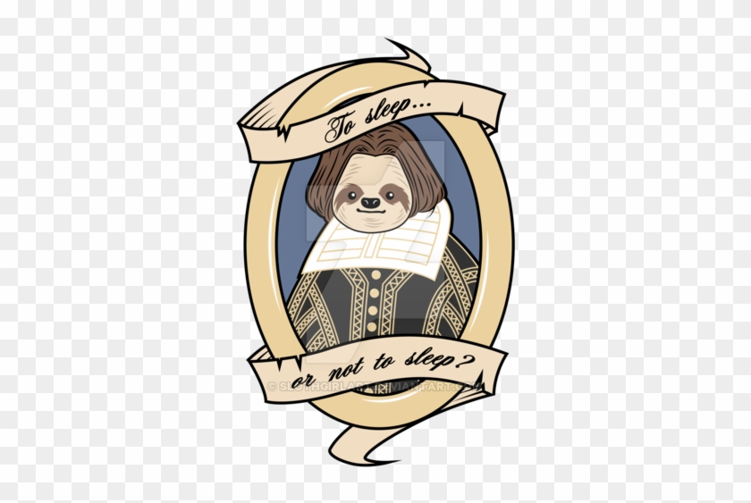 To Sleep Or Not To Sleep Shakespeare Sloth Design By - Sleep #407899